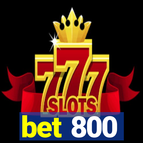 bet 800